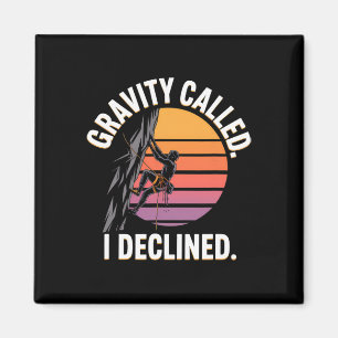 Funny Rock Climbing Gravity Called I Declined Clim Magnet