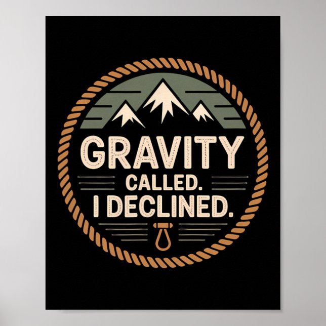Funny Rock Climbing Gravity Called I Declined Clim Poster (Front)