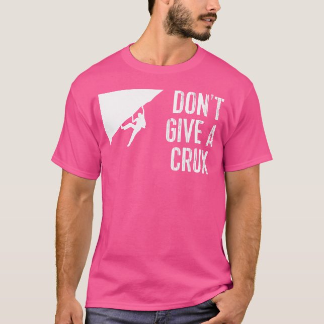 Funny Rock Climbing Mountaineering Tee Don'T Give  (Front)