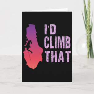 Funny Rock Climbing T Shirt I'd Climb That Climber Card