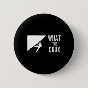 Funny Rock Climbing What The Crux Tee  6 Cm Round Badge