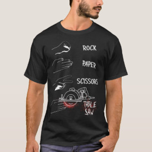 Funny Rock Paper Scissors Table Saw Power baked cu T-Shirt
