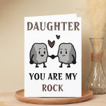 Funny Rock Pun Joke Humour Daughter Happy Birthday Thank You Card<br><div class="desc">Funny happy birthday card for rock solid daughters!  Design features two cute rocks holding hands with message "Daughter,  you are my rock.  I will never take you for granite!"  Brown and black text.  Customise it and add your own personal message.</div>