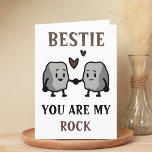 Funny Rock Pun Joke Humour Friend Happy Birthday Thank You Card<br><div class="desc">Funny happy birthday card for rock solid best friends!  Design features two cute rocks holding hands with message "Bestie,  you are my rock.  I will never take you for granite!"  Brown and black text.  Customise it and add your own personal message.</div>