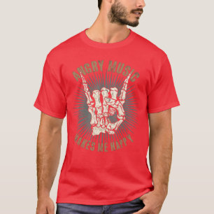 Funny Rockn Roll Saying Angry Music Makes Me Happy T-Shirt