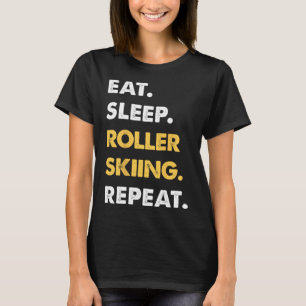 Funny Roller-skiing Apparel Eat Sleep Roller-skiin T-Shirt