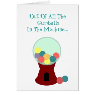 Funny Romantic Gumball Machine Card