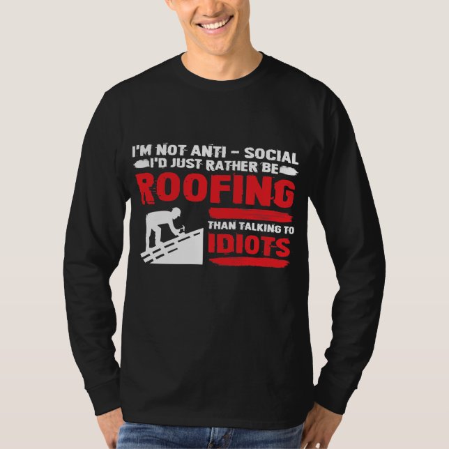 Funny Roofer Gift - I'm not anti social T-Shirt (Front)