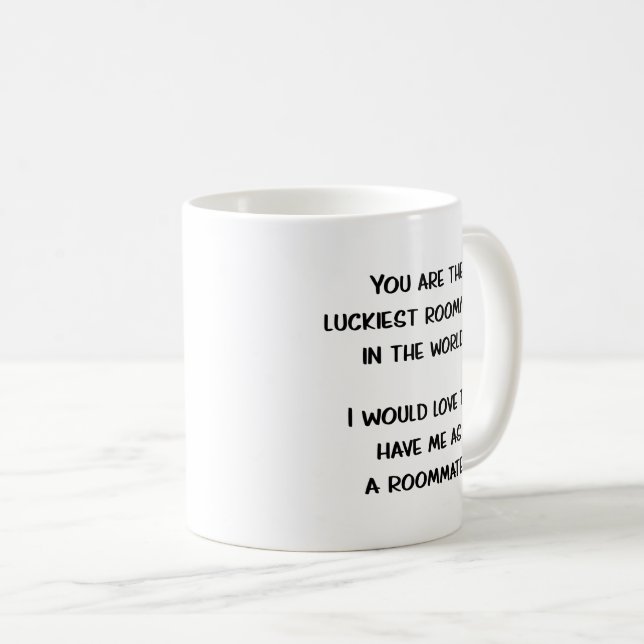 Funny Roommate Gift Idea Mug Coffee Cup (Front Right)