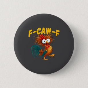 Funny Rooster Meme F-caw-f Funny Chicken Humor Quo 6 Cm Round Badge