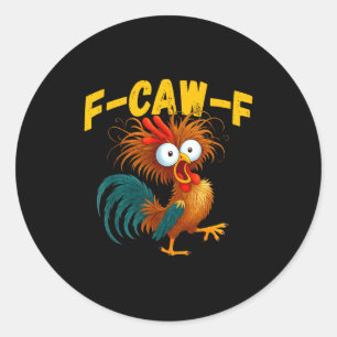Funny Rooster Meme F-caw-f Funny Chicken Humor Quo Classic Round Sticker