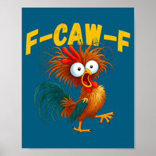 Funny Rooster Meme F-caw-f Funny Chicken Humor Quo Poster