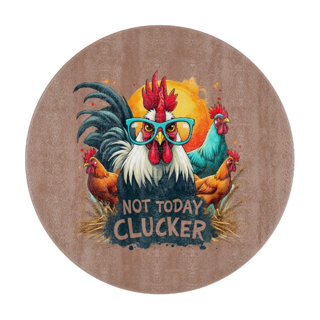 Funny Rooster "Not Today Clucker" Farm Life Art Cutting Board (Front)