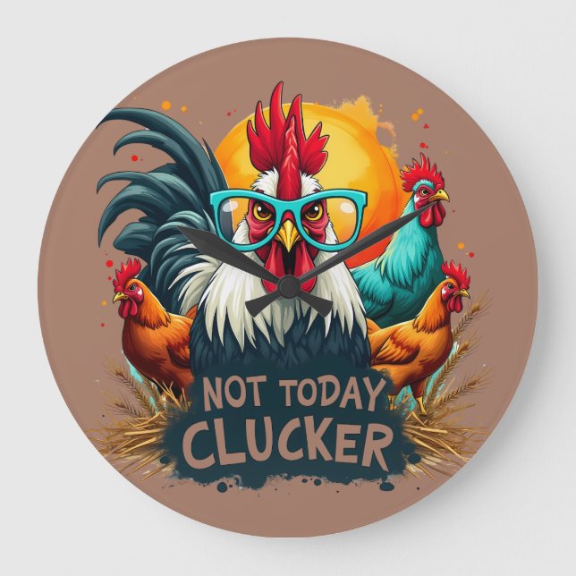 Funny Rooster "Not Today Clucker" Farm Life Art Large Clock (Front)