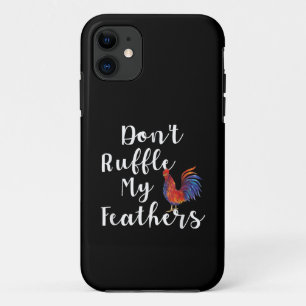 Funny Rooster Quote Don't Ruffle My Feathers Case-Mate iPhone Case