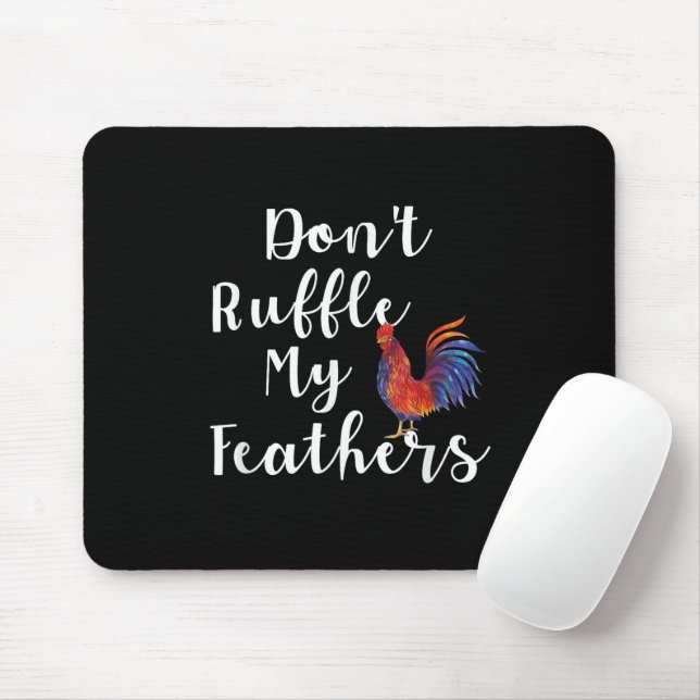 Funny Rooster Quote Don't Ruffle My Feathers Mouse Pad (With Mouse)