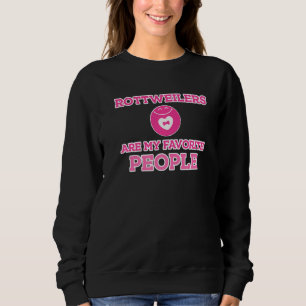 Funny Rottweiler Dog Are My Favourite People Sweatshirt