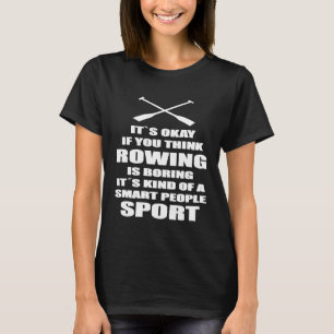 Funny Rowing Crew Quote Kayak Canoe Sport Gift ide T-Shirt