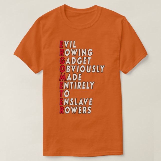 Funny Rowing Ergometer Quote T-Shirt (Design Front)