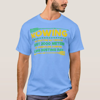 Funny Rowing Gifts No Halftime no timeouts 2000 Me T-Shirt