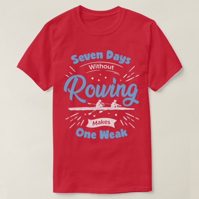 Funny Rowing Rower Gift T-Shirt (Design Front)