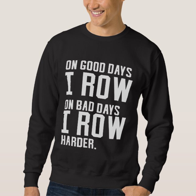 Funny Rowing Shirt  On Good Days I Row (Front)