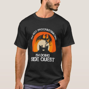 Funny RPG Gamer I'm Not Procrastinating I'm Doing T-Shirt