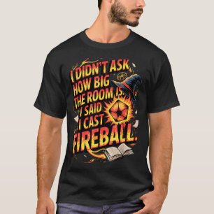 Funny Rpg I Cast Fireball Quote With Wizard Hat An T-Shirt