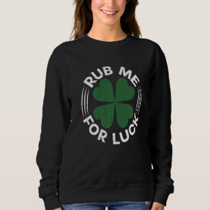 Funny Rub Me for Luck St Patrick's Day Graphic Pre Sweatshirt