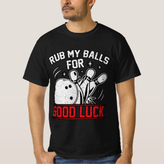 Funny Rub My Balls For Good Luck Bowling T-Shirt