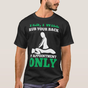 Funny Rub Your Back By Appointment Massage Therapi T-Shirt