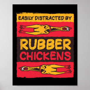 Funny Rubber Chicken - Easily Distracted By Rubber Poster