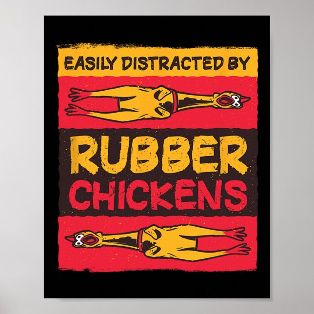 Funny Rubber Chicken - Easily Distracted By Rubber Poster (Front)