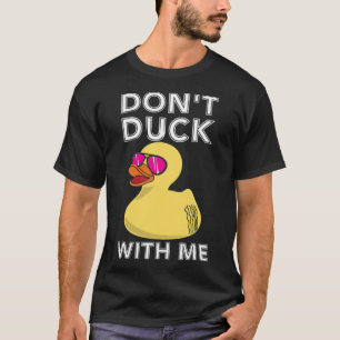 Funny Rubber Duck Gift Dont duck with me Duck lab  T-Shirt