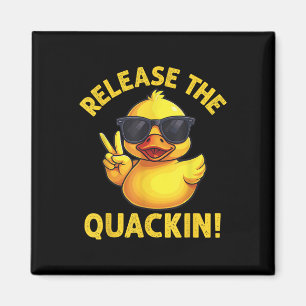 Funny Rubber Duck Release The Quackin!  Magnet