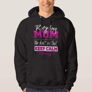 Funny Rugby Mum Don't Keep Calm Rugby Mother Hoodie