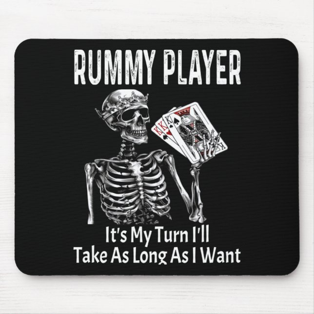 Funny Rummy Player Its My Turn Ill Take As Long  Mouse Pad (Front)