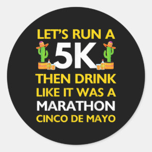 Funny Run 5k Drink Like Marathon Cinco De Mayo 5k Classic Round Sticker