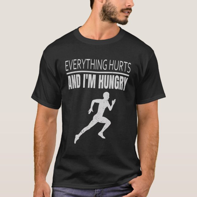 Funny Runner Running Everything Hurts And I'M Hung T-Shirt (Front)