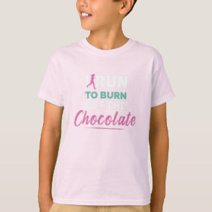 Funny Running I Run to Burn Off The Chocolate T-Shirt