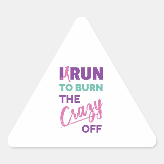 Funny Running I Run To Burn The Crazy Off Triangle Sticker (Front)