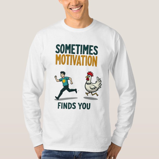 Funny Running Motivational Sometimes Motivation T-Shirt (Front)