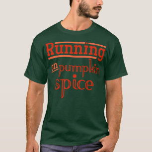 Funny Running On Pumpkin Spice T-Shirt