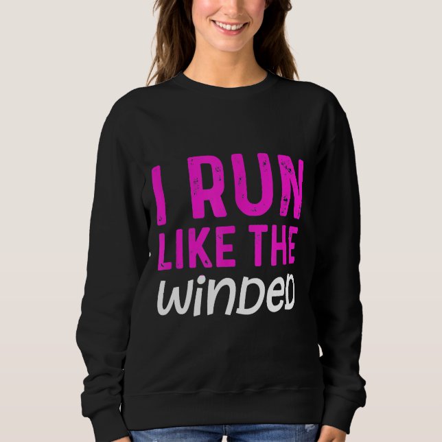 Funny Running Quote Struggle Run Winded Runner Mar Sweatshirt (Front)
