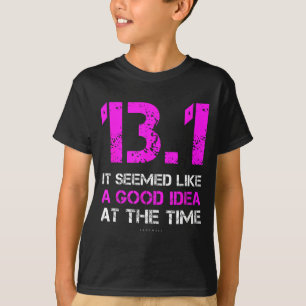 Funny Running Shirts. 13.1 Funny Half Marathon T-Shirt