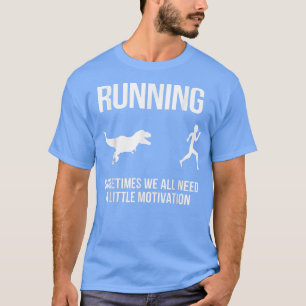 Funny running sometimes we all need a little motiv T-Shirt