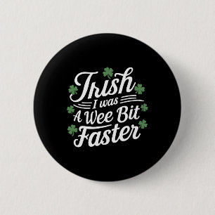 Funny Running St Patricks Day Irish I Was A Wee Bi 6 Cm Round Badge