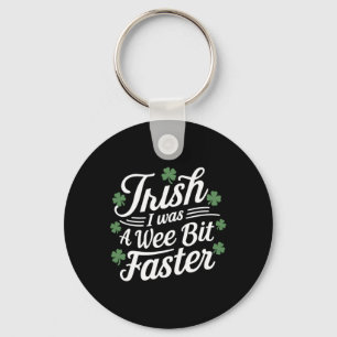 Funny Running St Patricks Day Irish I Was A Wee Bi Key Ring