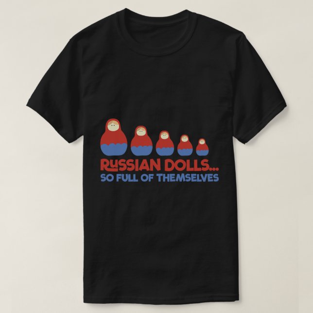 Funny Russian Dolls Babushka Matryoshka Pun Tshirt (Design Front)