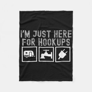 Funny Rv Camping Im Just Here For Hookups Apparel Fleece Blanket